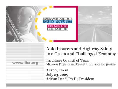 Auto Insurers and Highway Safety in a Green and Challenged Economy www.iihs.org Insurance Council of Texas Mid-Year Property and Casualty Insurance Symposium