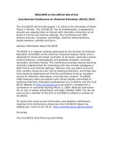 WELCOME to the official site of the 21st Biennial Conference on Chemical Education (BCCEThe 21st BCCE will be held August 1-5, 2010 at the University of North Texas in Denton. The 21st BCCE, like its predecessors,