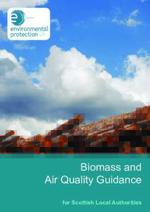 Biomass and Air Quality Guidance for Scottish Local Authorities About Environmental Protection UK Environmental Protection UK’s vision is of a cleaner, quieter, healthier world.