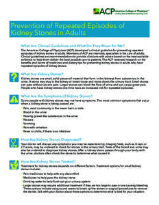 Patient FACTS  Prevention of Repeated Episodes of Kidney Stones in Adults What Are Clinical Guidelines and What Do They Mean for Me? The American College of Physicians (ACP) developed a clinical guideline for preventing 