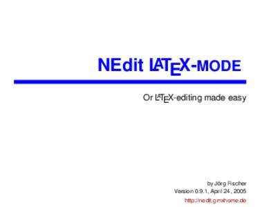NEdit LATEX-MODE Or LATEX-editing made easy ¨ Fischer by Jorg Version 0.9.1, April 24, 2005