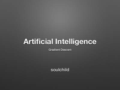 Artificial Intelligence Gradient Descent soulchild  Gradient Descent