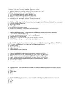 Miniboard Exam 2011 Veterinary Pathology - Laboratory Animal 1. Which of the following is NOT a feature of Histiocytic Sarcoma in Mice: A. Composed of round, fusiform, or mixed cell types B. F4/80 immunohistochemically p