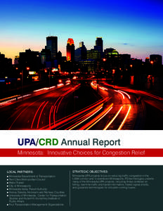 UPA/CRD Annual Report Minnesota: Innovative Choices for Congestion Relief LOCAL PARTNERS:  STRATEGIC OBJECTIVES:
