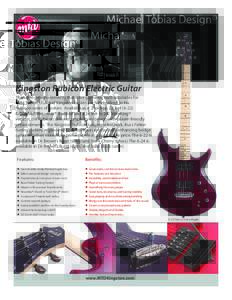 Michael Tobias Design  Kingston Rubicon Electric Guitar The same design elements that have garnered such accolades for Mike Tobias’ USA and Kingston basses are fully realized in his Rubicon series of guitars. Available