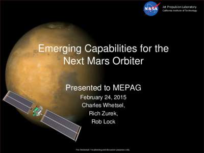 Jet Propulsion Laboratory California Institute of Technology Emerging Capabilities for the Next Mars Orbiter Presented to MEPAG