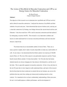 The Action of Myofibrils In Muscular Contraction and ATP as an Energy Source for Muscular Contraction By Ryan Powers Cluster 8 Super Chemist Abstract: The objective of this research was to determine how myofibrils and AT