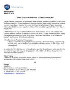 Media Release March 24, 2014 Telpay Supports Musicians to Play Carnegie Hall Telpay is excited to announce the sponsorship of the Winnipeg Symphony Orchestra’s (WSO) AdoptA-Musician program. Through the Adopt-A-Musicia