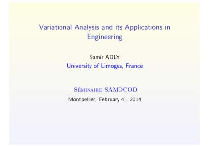 Variational Analysis and its Applications in Engineering Samir ADLY University of Limoges, France