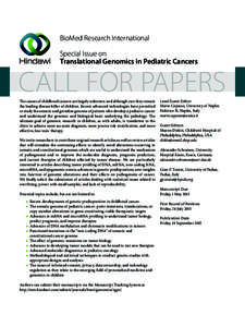 BioMed Research International Special Issue on Translational Genomics in Pediatric Cancers CALL FOR PAPERS The causes of childhood cancers are largely unknown and although rare they remain