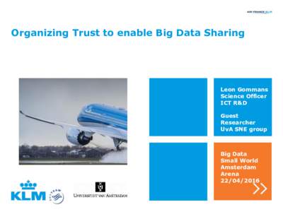 Organizing Trust to enable Big Data Sharing  Leon Gommans Science Officer ICT R&D Guest