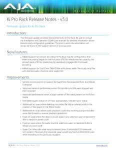 Ki Pro Rack Release Notes - v5.0 Firmware update for Ki Pro Rack Introduction This firmware update provides improvements for Ki Pro Rack. Be sure to consult the Installation and Operation Guide (user manual) for detailed