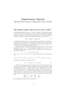 Supplementary Material Spectral Processing of Tangential Vector Fields The Hodge–Laplace Operator for Vector Fields In this supplementary material, we derive a formula for the Hodge–Laplace operator for vector fields