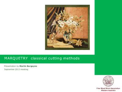 MARQUETRY classical cutting methods Presentation by Martin Burgoyne September 2013 meeting 1