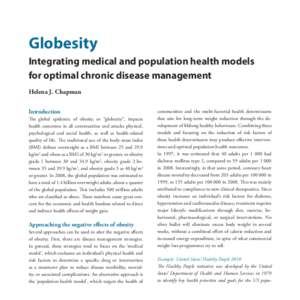 Globesity Integrating medical and population health models for optimal chronic disease management Helena J. Chapman Introduction The global epidemic of obesity, or “globesity”, impacts