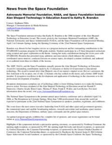 News from the Space Foundation Astronauts Memorial Foundation, NASA, and Space Foundation bestow Alan Shepard Technology in Education Award to Kathy R. Brandon Contact: Stephanie Fibbs Manager, Communications & Media Rel