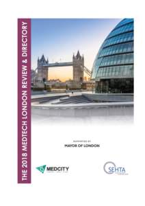 The 2018 MedTech London Review and Directory Foreword London is a global city and a powerhouse of scientific innovation and research. Its financial centre, pro-business fiscal environment, with incentives such as R&D ta