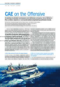 FEATURE: THOUGHT LEADERS  CAE on the Offensive A leading Australian aerospace and defense company, Tenix Defence Pty Limited, reports on computer-aided engineering software trends. By Peter Wilson, Engineering Manager, E