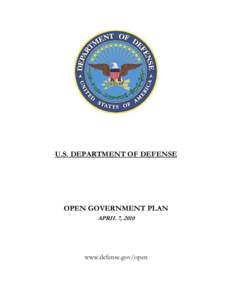 U.S. DEPARTMENT OF DEFENSE  OPEN GOVERNMENT PLAN APRIL 7, 2010  www.defense.gov/open
