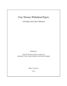 Clay Thomas Whitehead Papers A Finding Aid to the Collection Prepared by Anita M. Weber with the assistance of Jacqueline Vicino, Sarah Schubert, and Joseph Neumann