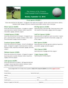 Monday, September 12, 2016 Event sponsor ($10,000+) Greens fees and dinner for (10) players · Full page ad in the inside cover of program · Business name on event banner, website, Facebook, twitter, signage at the even
