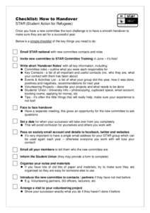 Checklist: How to Handover STAR (Student Action for Refugees) Once you have a new committee the next challenge is to have a smooth handover to make sure they are set for a successful year. Below is a simple checklist of 