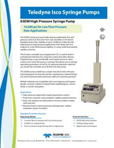 Teledyne Isco Syringe Pumps 65DM High Pressure Syringe Pump 10,000 psi for Low Flow Pressure Rate Applications The 65DM syringe pump provides precise, predictable flow and pressure control at flow rates from sub-microlit