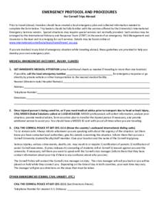 EMERGENCY PROTOCOL AND PROCEDURES For Cornell Trips Abroad Prior to travel abroad, travelers should have created a local emergency plan and collected information needed to complete the form below. Trip leaders should be 