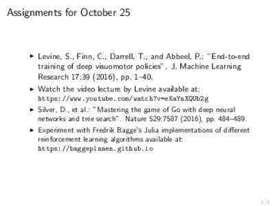 Assignments for October 25  I Levine, S., Finn, C., Darrell, T., and Abbeel, P.: ”End-to-end training of deep visuomotor policies”. J. Machine Learning