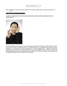    “Marina Abramovic announces sensory deprivation exhibition at Sean Kelly,” Artobserved, October 13, [removed]Sean Kelly Gallery has announced a new participatory work by Marina Abramovic, titled Generator, which