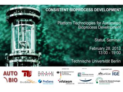 Platform Technologies for Automated Bioprocess Development PROGRAMME February 28, :00 – 13:20