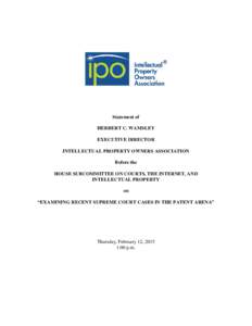 Statement of HERBERT C. WAMSLEY EXECUTIVE DIRECTOR INTELLECTUAL PROPERTY OWNERS ASSOCIATION Before the HOUSE SUBCOMMITTEE ON COURTS, THE INTERNET, AND