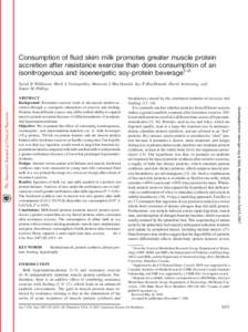 Consumption of fluid skim milk promotes greater muscle protein accretion after resistance exercise than does consumption of an isonitrogenous and isoenergetic soy-protein beverage1–3 Sarah B Wilkinson, Mark A Tarnopols