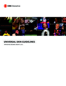 UNIVERSAL SKIN GUIDELINES VERSION RM8, RELEASED January 23, 2015 WHAT IS A SKIN? A skin is a static background visual that serves as a branded border for a web page’s clickable ad units. Skins