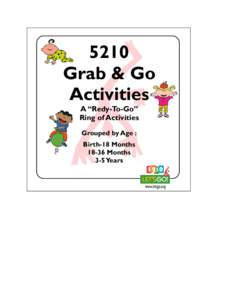 5210 Grab & Go Activities A “Redy-To-Go” Ring of Activities Grouped by Age :