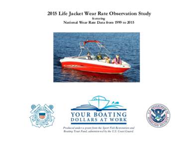 2015 Life Jacket Wear Rate Observation Study featuring National Wear Rate Data from 1999 toProduced under a grant from the Sport Fish Restoration and
