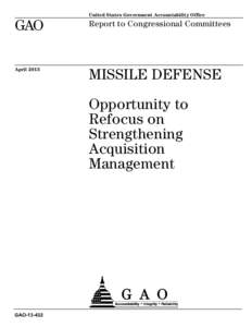 GAO[removed], MISSILE DEFENSE: Opportunity to Refocus on Strengthening Acquisition Management
