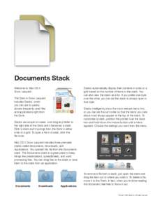 Documents Stack Welcome to Mac OS X Snow Leopard. Stacks automatically display their contents in a fan or a grid based on the number of items in the stack. You
