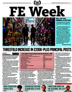 FEWEEK.CO.UK | MONDAY, APRIL 13, 2015 | EDITION 133  Award-winning journalism from the only newspaper dedicated to further education and skills ROLL ON THE GENERAL ELECTION