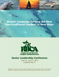 Branch Campuses Serving the New Non-traditional Student in New Ways Senior Leadership Conference June 14 – June 17, 2015 Longboat Key, FL