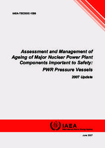 IAEA-TECDOC[removed]Assessment and Management of Ageing of Major Nuclear Power Plant Components Important to Safety: PWR Pressure Vessels