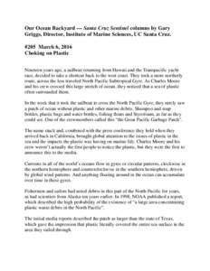Our Ocean Backyard –– Santa Cruz Sentinel columns by Gary Griggs, Director, Institute of Marine Sciences, UC Santa Cruz. #205 March 6, 2016 Choking on Plastic Nineteen years ago, a sailboat returning from Hawaii and 