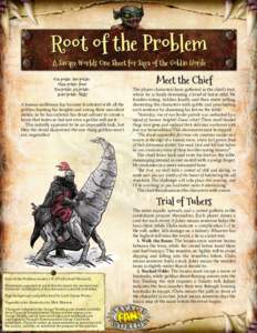 Root of the Problem A Savage Worlds One Sheet for Saga of the Goblin Horde One potato, two potato, three potato, four! Five potato, six potato, seven potato, WAR!