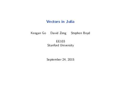 Vectors in Julia Keegan Go David Zeng  Stephen Boyd