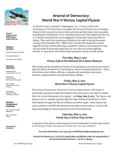 Arsenal of Democracy: World War II Victory Capitol Flyover An historic event is planned in Washington, D.C. In honor of the 70th Anniversary of VE Day (Victory in Europe), the Arsenal of Democracy is hosting a tribute to