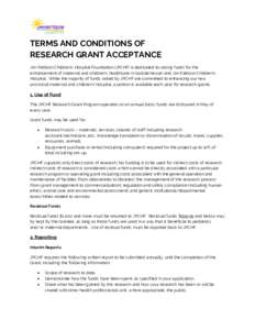 TERMS AND CONDITIONS OF RESEARCH GRANT ACCEPTANCE Jim Pattison Children’s Hospital Foundation (JPCHF) is dedicated to raising funds for the enhancement of maternal and children’s healthcare in Saskatchewan and Jim Pa