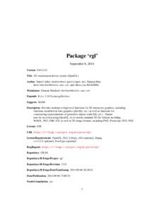 Package ‘rgl’ September 8, 2014 Version 0.94.1131 Title 3D visualization device system (OpenGL) Author Daniel Adler <dadler@uni-goettingen.de>, Duncan Murdoch <murdoch@stats.uwo.ca>, and others (see README) Maintaine
