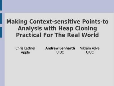Making Context-sensitive Points-to Analysis with Heap Cloning Practical For The Real World Chris Lattner Apple