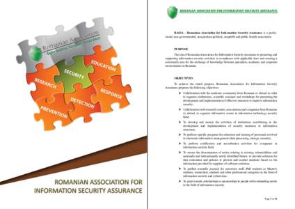 RAISA – Romanian Association for Information Security Assurance is a professional, non-governmental, non-partisan political, nonprofit and public benefit association.  PURPOSE The aim of Romanian Association for Inform