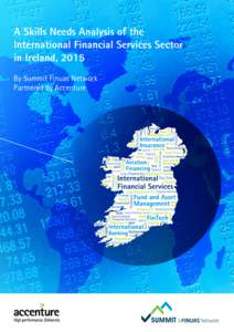 A Skills Needs Analysis of the International Financial Services Sector in Ireland, 2015 By Summit Finuas Network Partnered by Accenture